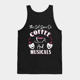 This Girl Runs On Coffee and Musicals! Tank Top